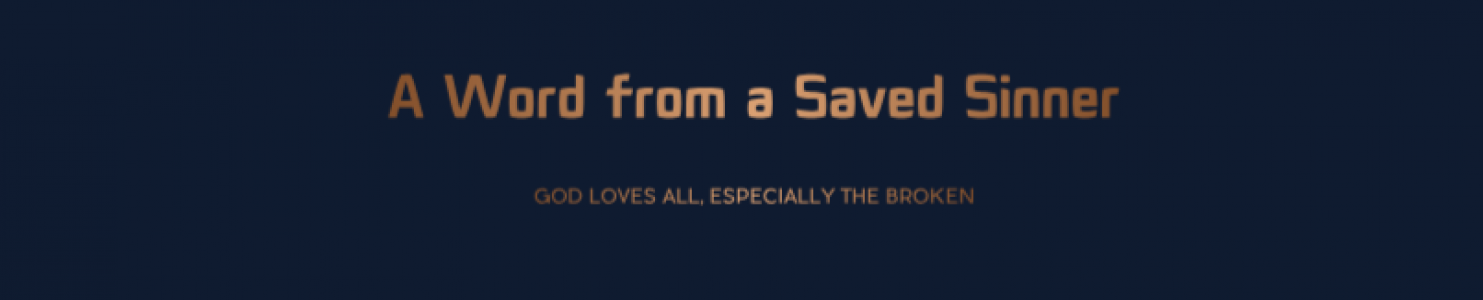 A Word from a Saved Sinner